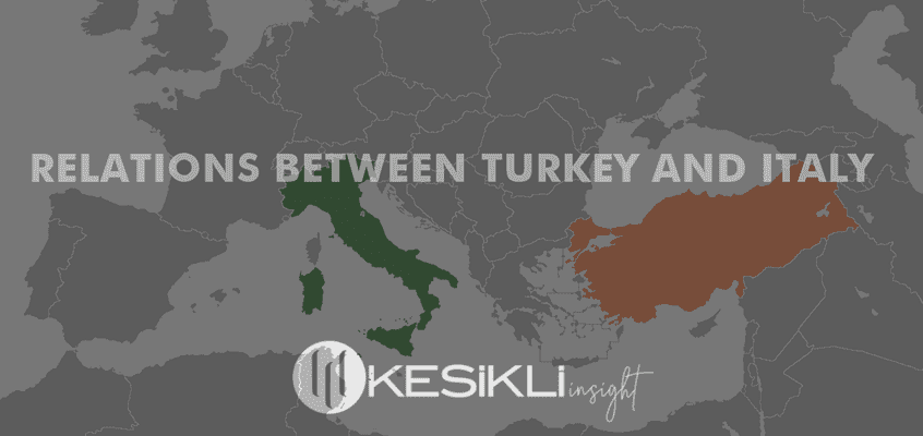 Relations Between Turkey and Italy - Kesikli Law Firm - Turkey