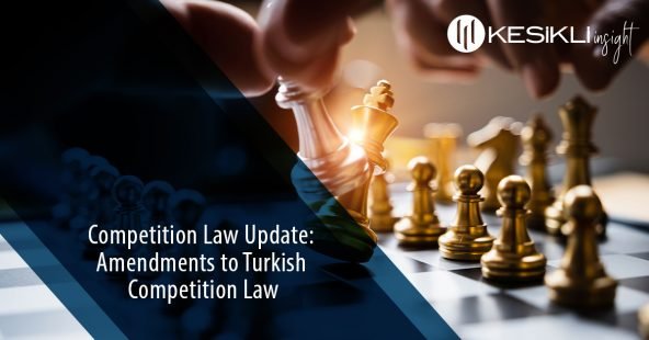 Competition Law Update: Amendments To Turkish Competition Law - Kesikli ...